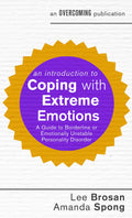 An Introduction to Coping with Extreme Emotions: A Guide to Borderline or Emotionally Unstable Personality Disorder (An Introduc