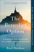 The Benedict Option: A Strategy for Christians in a PostChristian Nation