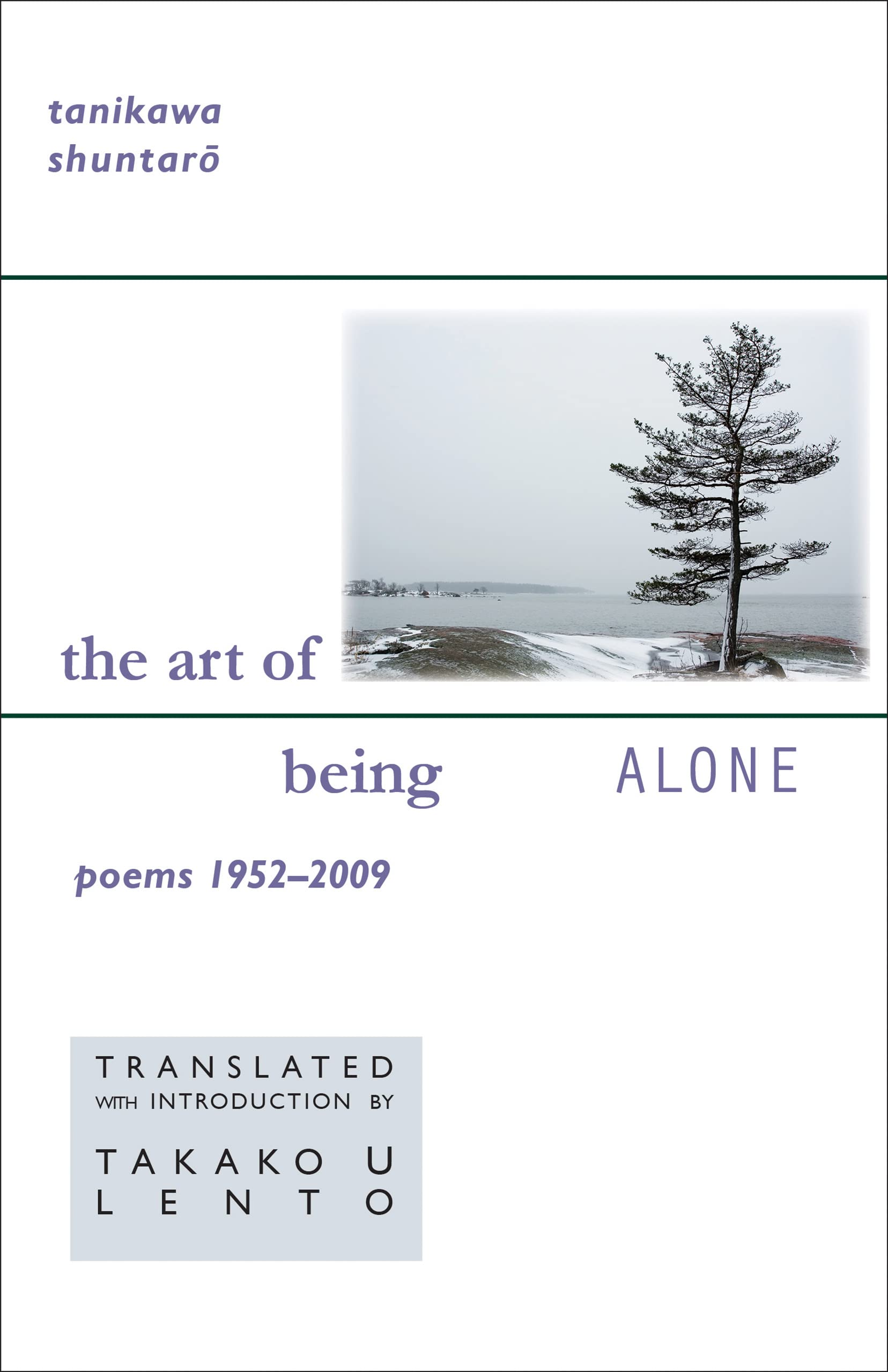The Art Of Being Alone: Poems 19522009: 157 (New Japanese Horizons)