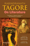 Rabindranath Tagore: On Literature (Translation of Tagores Essays on the Aesthetics of Literature)