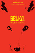 Belka, Why Dont You Bark?