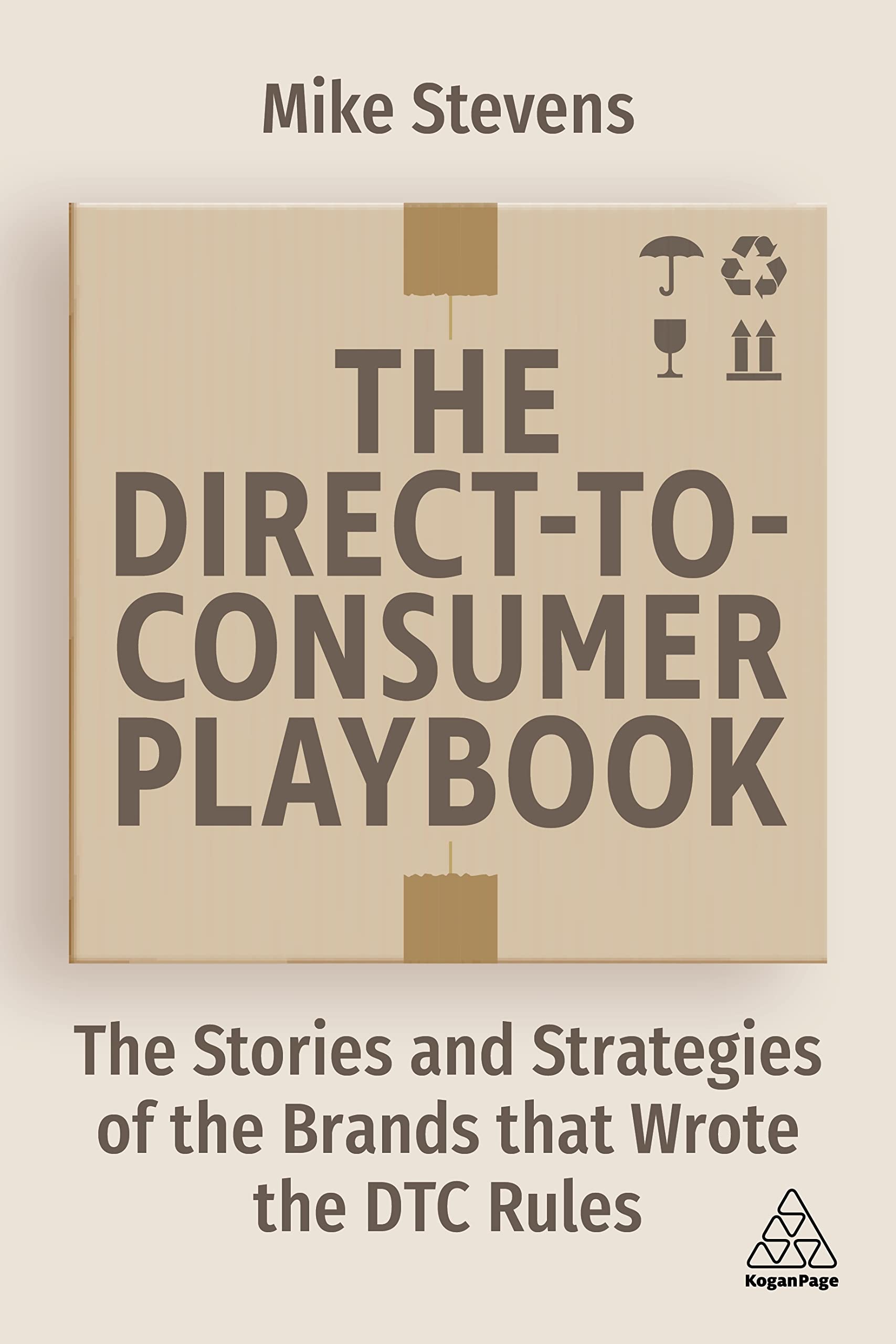 The Direct To Consumer Playbook: The Stories And Strategies Of The Brands That Wrote The Dtc Rules