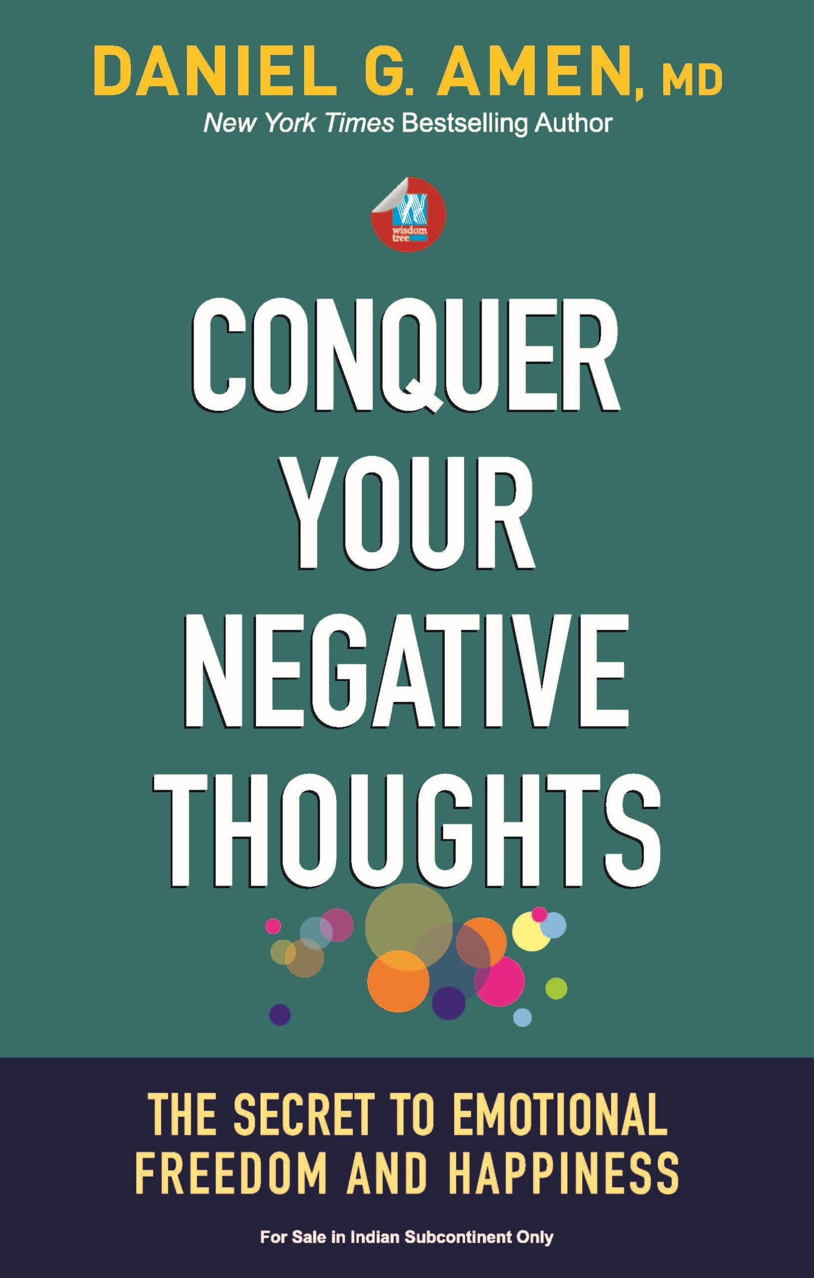 Conquer Your Negative Thoughts: The Secret To Emotional Freedom And Happiness