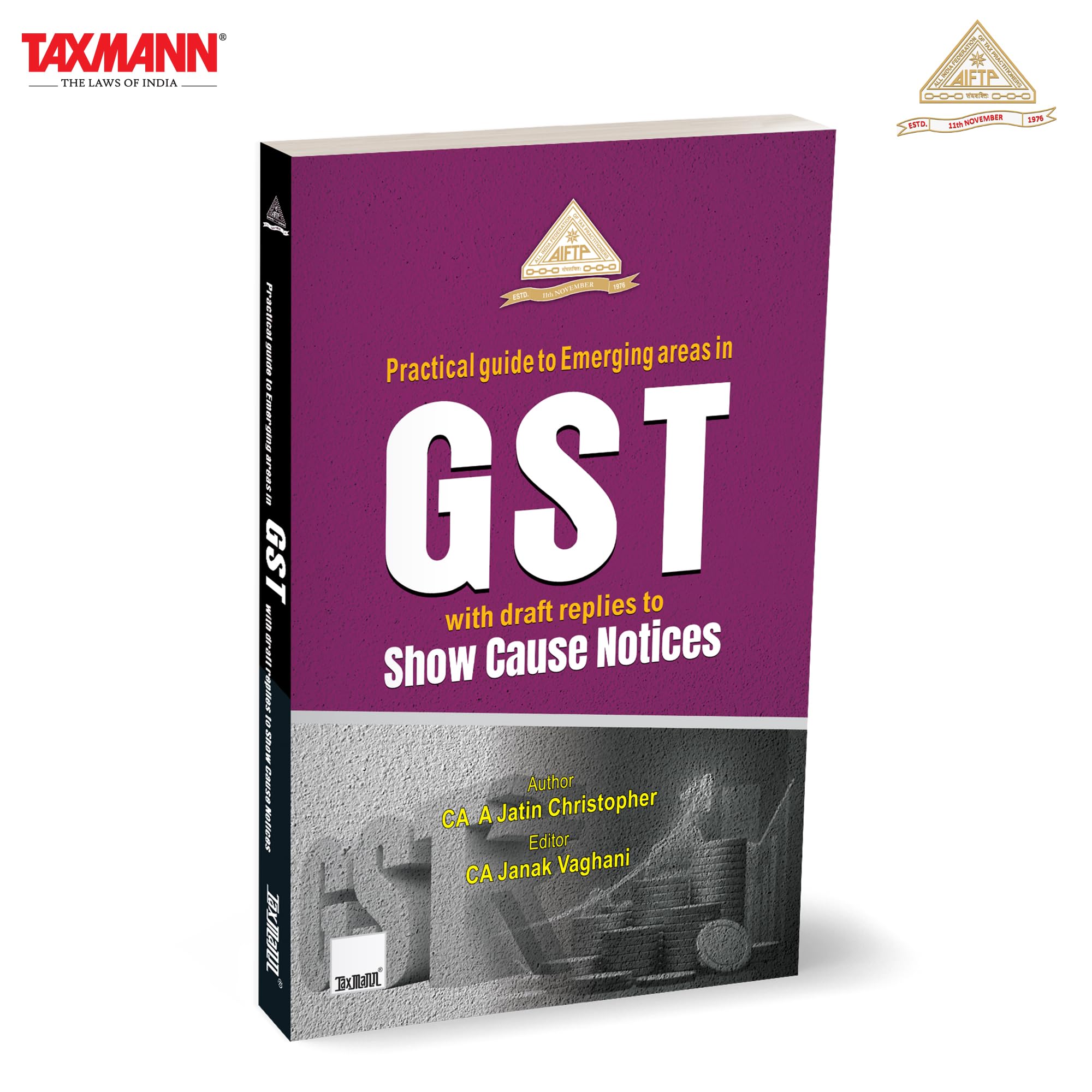 AIFTP X Taxmanns Practical Guide to Emerging Areas in GST with Draft Replies to Show Cause Notices  Combines Advanced Legal A