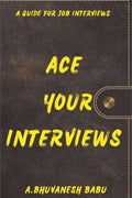 ACE YOUR INTERVIEWS : A Guide For Job Interviews