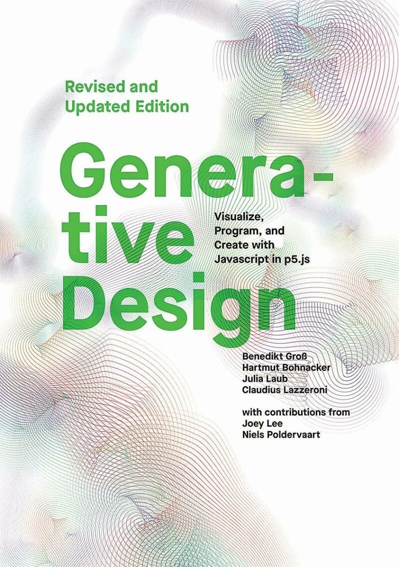 Generative Design: Visualize, Program, and Create with JavaScript in p5.js