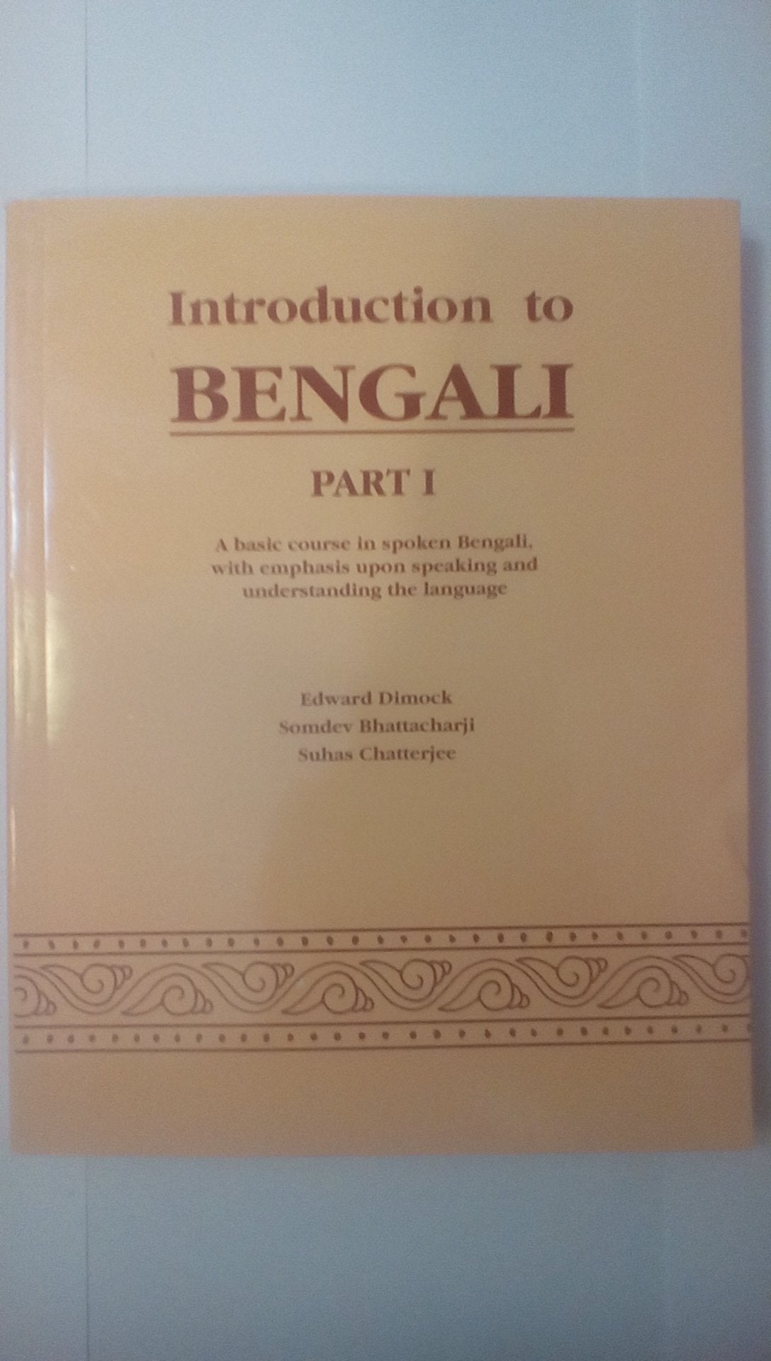 Introduction to Bengali, Part 1: A Basic Course in Spoken Bengali, with Emphasis Upon Speaking and Understanding the Language (A