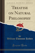 Treatise On Natural Philosophy, Vol. 1 (Classic Reprint)