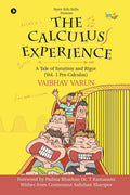 The Calculus Experience : A Tale Of Intuition And Rigor (Vol. 1 PreCalculus)