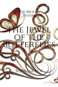 The Brooks Sisters: The Jewel Of The Butterflies : The Adventure Begins...