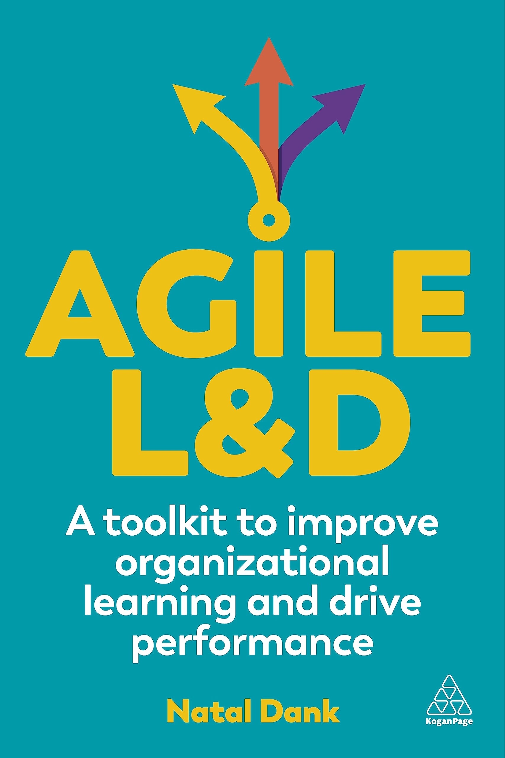 Agile L&D: A Toolkit To Improve Organizational Learning And Drive Performance