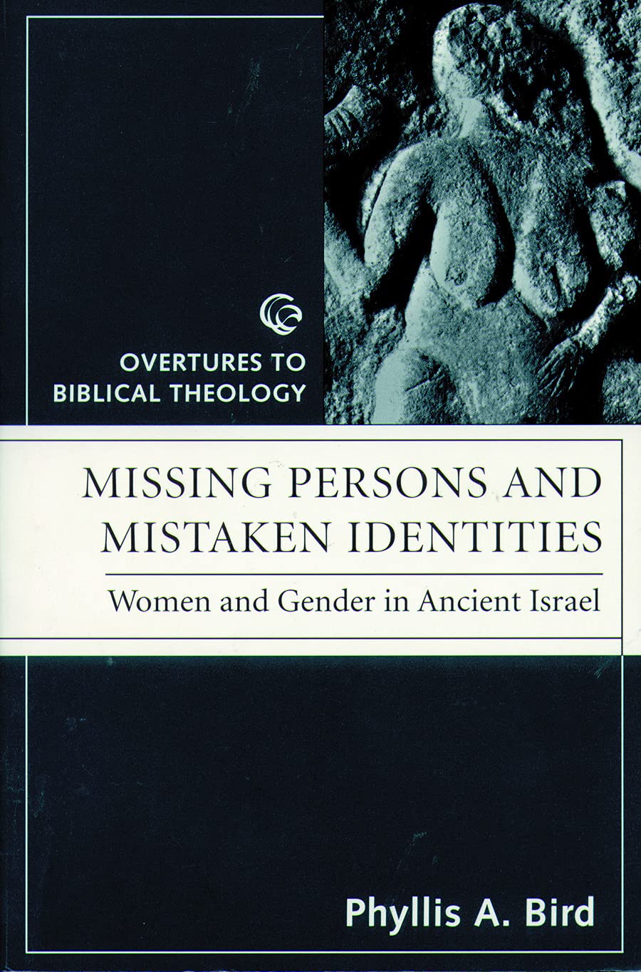 Missing Persons and Mistaken Identities: Women and Gender in Ancient Israel (Overtures to Biblical Theology)
