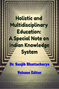 Holistic and Multidisciplinary Education: A Special Note on Indian Knowledge System