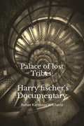 Palace of lost Tribes: Harry fischers Documentary