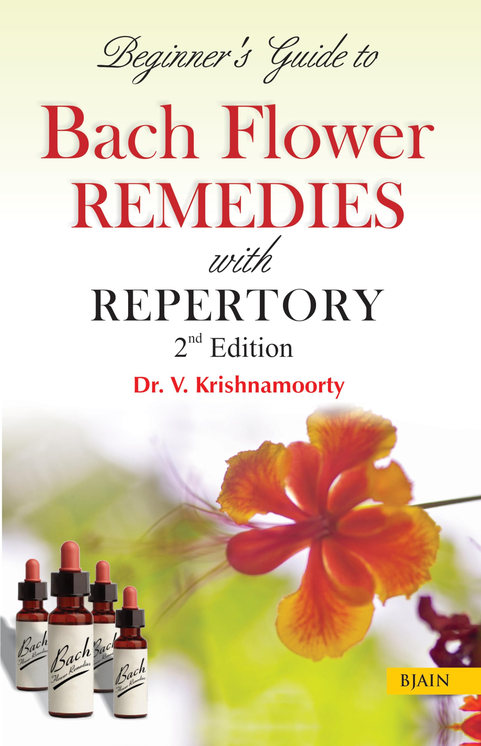 Beginners Guide to Bach Flower Remedies with Repertory  2nd edition