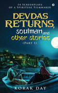 Devdas Returns, Soulman And Other Stories (Part 1) : 14 Screenplays Of A Spiritual Filmmaker