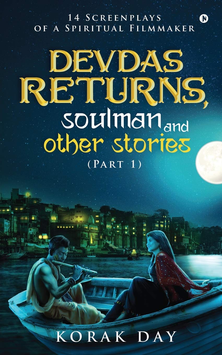 Devdas Returns, Soulman And Other Stories (Part 1) : 14 Screenplays Of A Spiritual Filmmaker