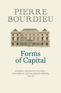 Forms of Capital: General Sociology: Lectures at the Collge De France 1983  84 (3)