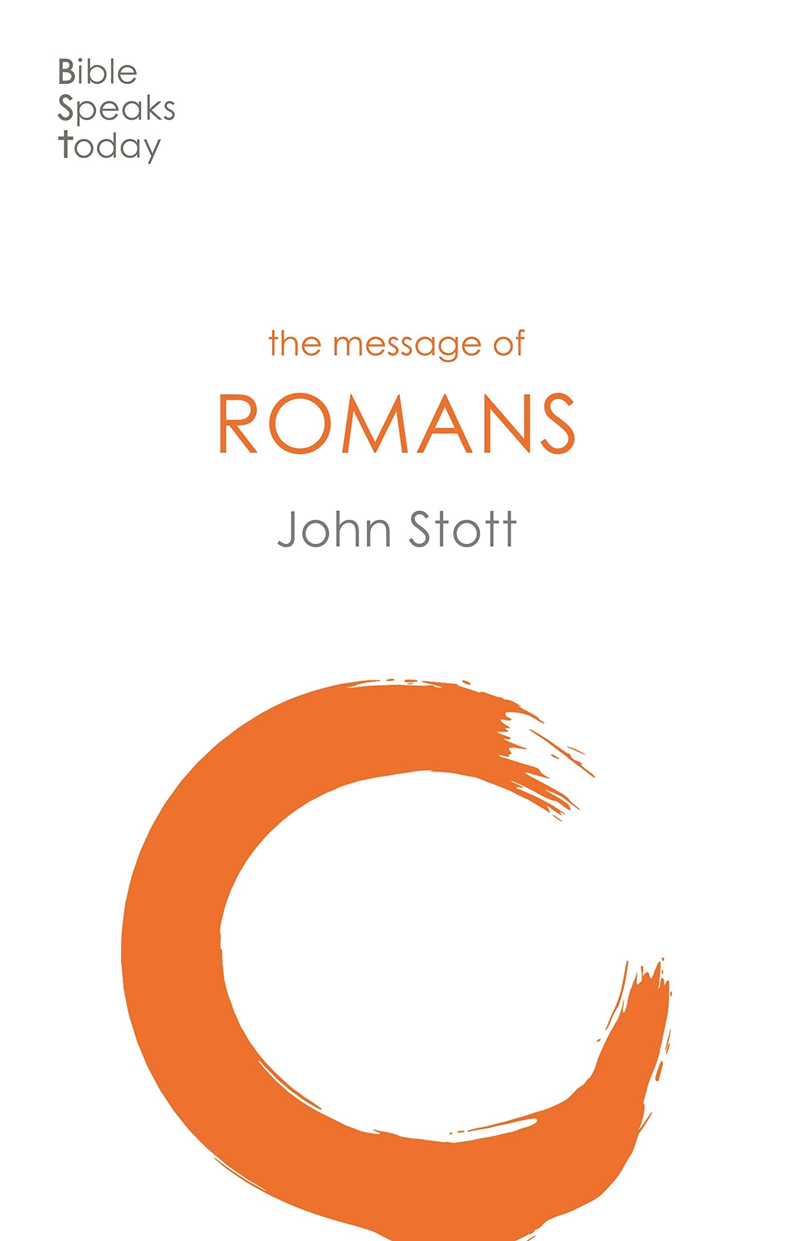 The Message of Romans: Gods Good News For The World (The Bible Speaks Today New Testament) (The Bible Speaks Today New Testame