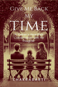 Give Me Back My Time: A Fathers Heartfelt Conversation with His Daughter