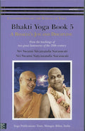 Bhakti Yoga  Book 5  A Bhaktas Joy & Discipline