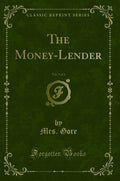 The MoneyLender, Vol. 2 of 3 (Classic Reprint)