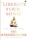 Liberate Your Mind Life Lessons From Sri Ramakrishna