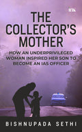 The CollectorS Mother: How An Underprivileged Woman Inspired Her Son To Become An Ias Officer