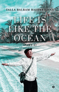 LIFE IS LIKE THE OCEAN : (Part 1)