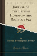 Journal Of The British Homoeopathic Society, 1894, Vol. 2 (Classic Reprint)