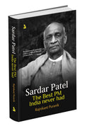 SARDAR PATEL THE BEST PM INDIA NEVER HAD