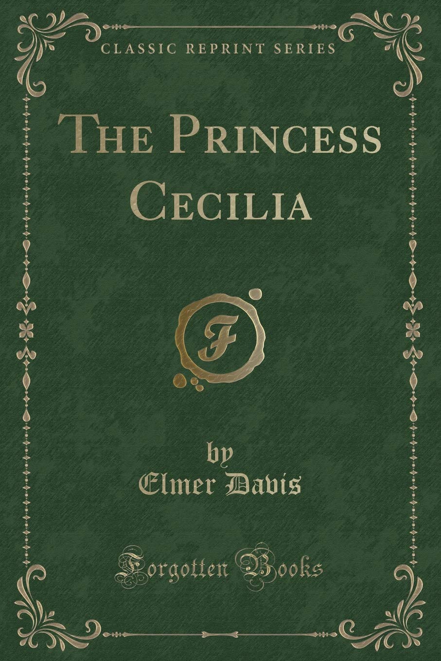 The Princess Cecilia (Classic Reprint)