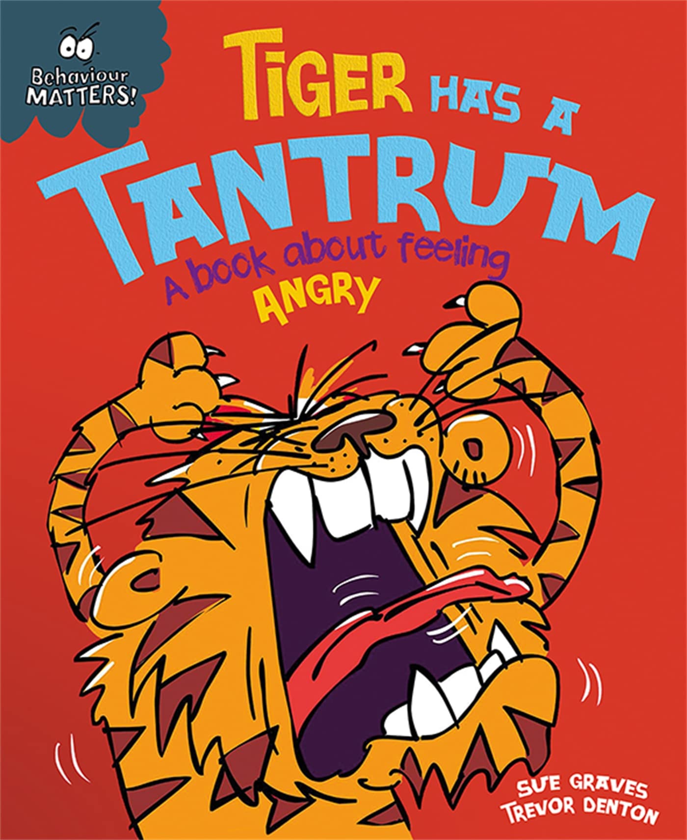 Tiger Has a Tantrum  A book about feeling angry (Behaviour Matters)