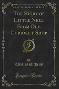 The Story of Little Nell from Old Curiosity Shop (Classic Reprint)