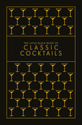 The Little Black Book of Classic Cocktails