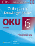 Orthopaedic Knowledge Update: Trauma 6 Print + Ebook (AAOS  American Academy of Orthopaedic Surgeons)