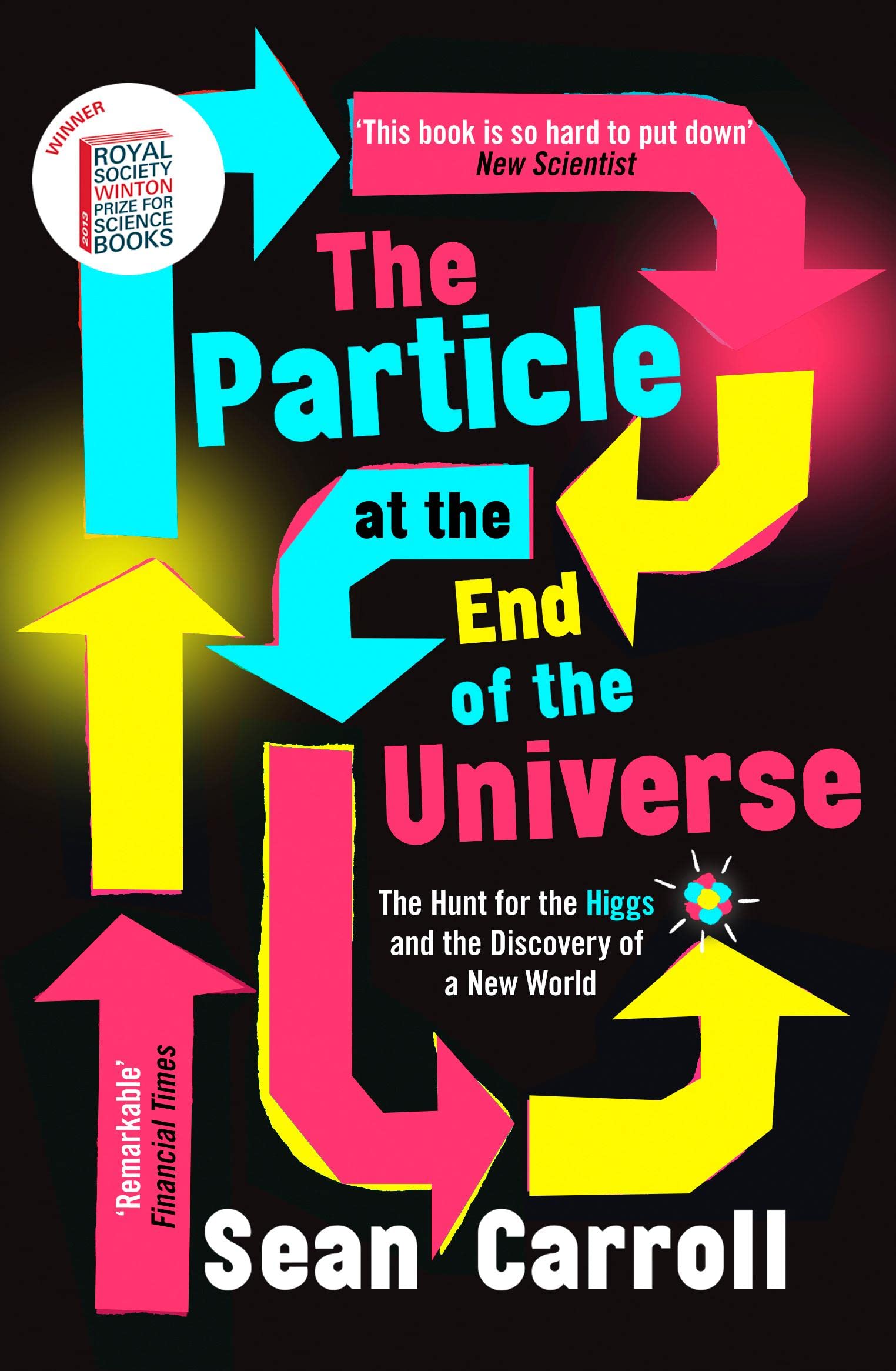 The Particle at the End of the Universe: The Hunt for the Higgs and the Discovery of a New World