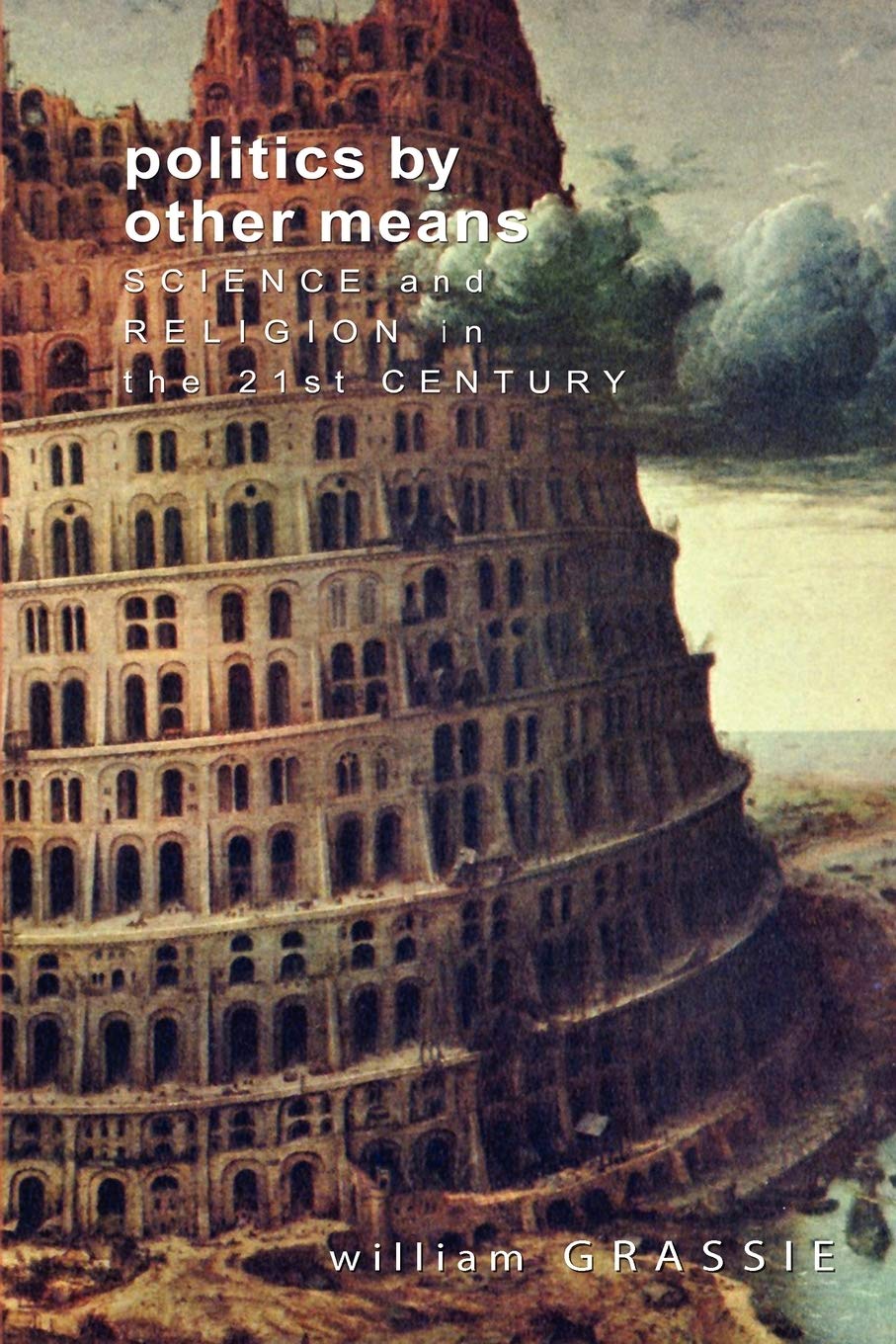 Politics by Other Means: Science and Religion in the TwentyFirst Century
