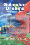 Gulmohar Dreams: A Womans Journey to Healing and Transformation