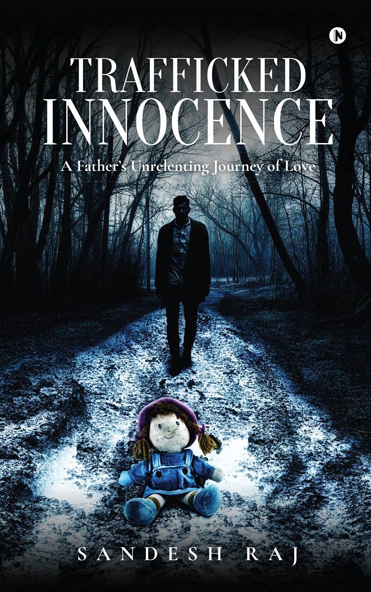 Trafficked Innocence: A FatherS Unrelenting Journey Of Love