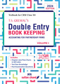 T.S. GrewalS Double Entry Book Keeping (Vol.1)  Accounting For Partnership Firms: Textbook for CBSE Class 12 (202425 Examina