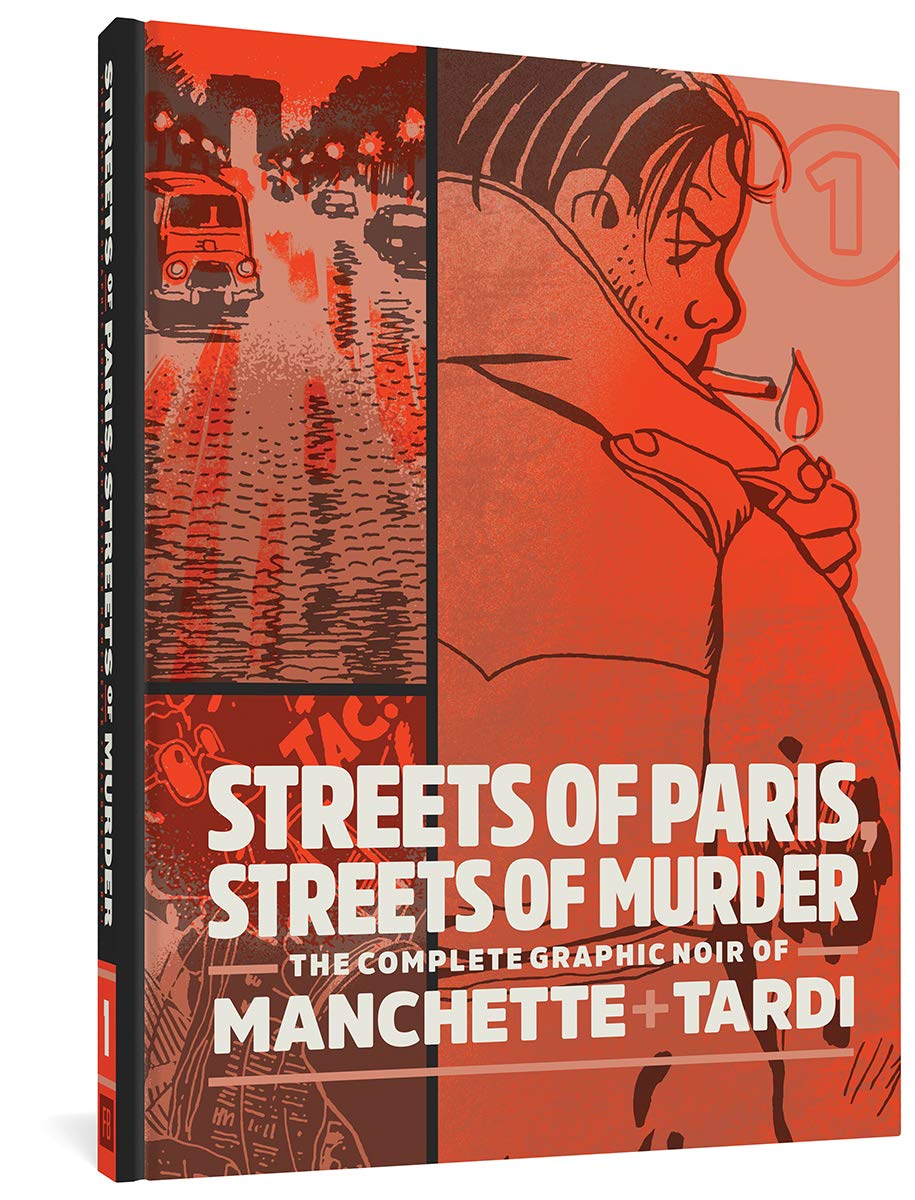 Streets of Paris, Streets of Murder: The Complete Graphic Noir of Manchette & Tardi Vol. 1 (The Complete Noir Stories of Manchet