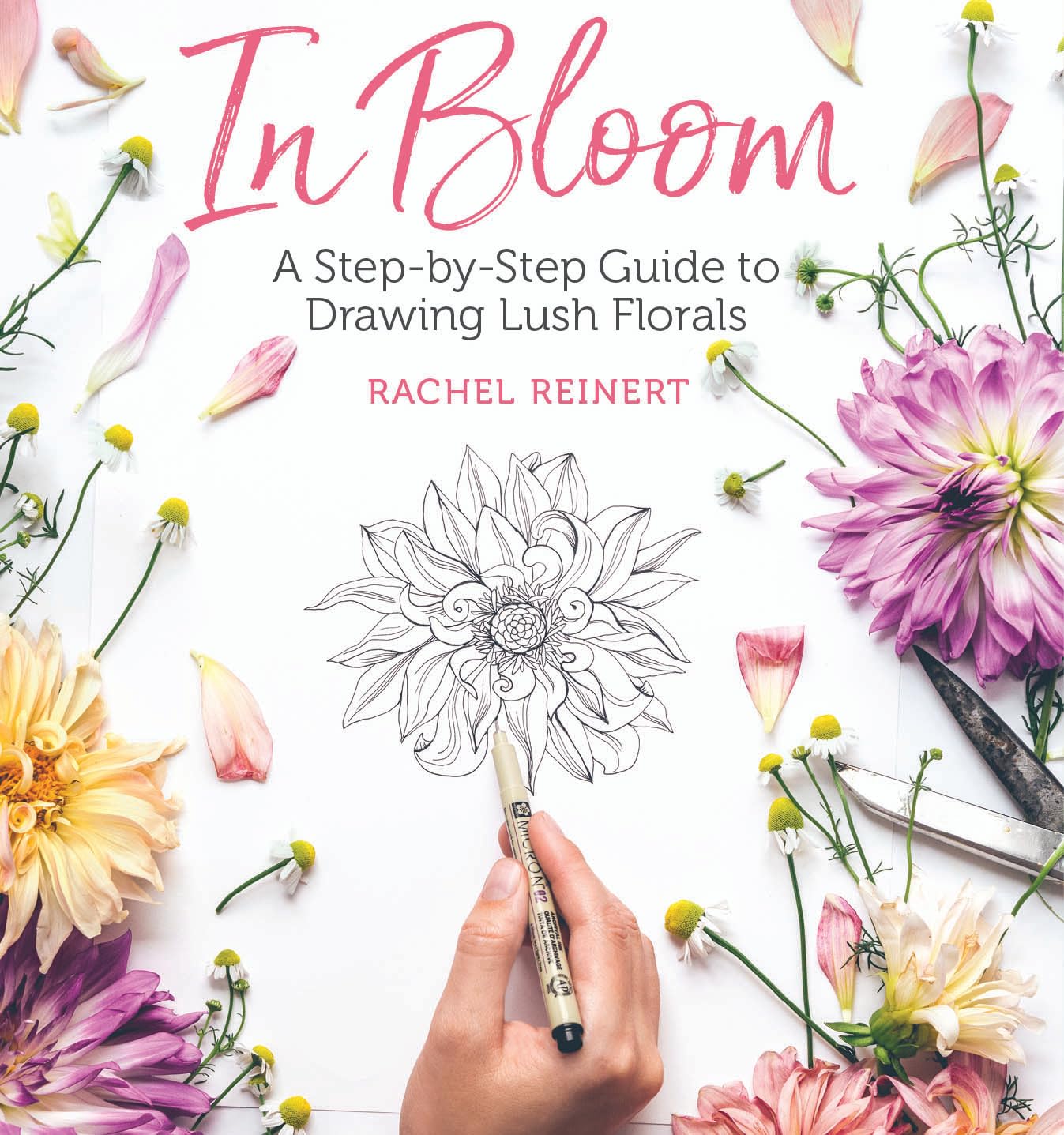 In Bloom: A StepbyStep Guide to Drawing Lush Florals