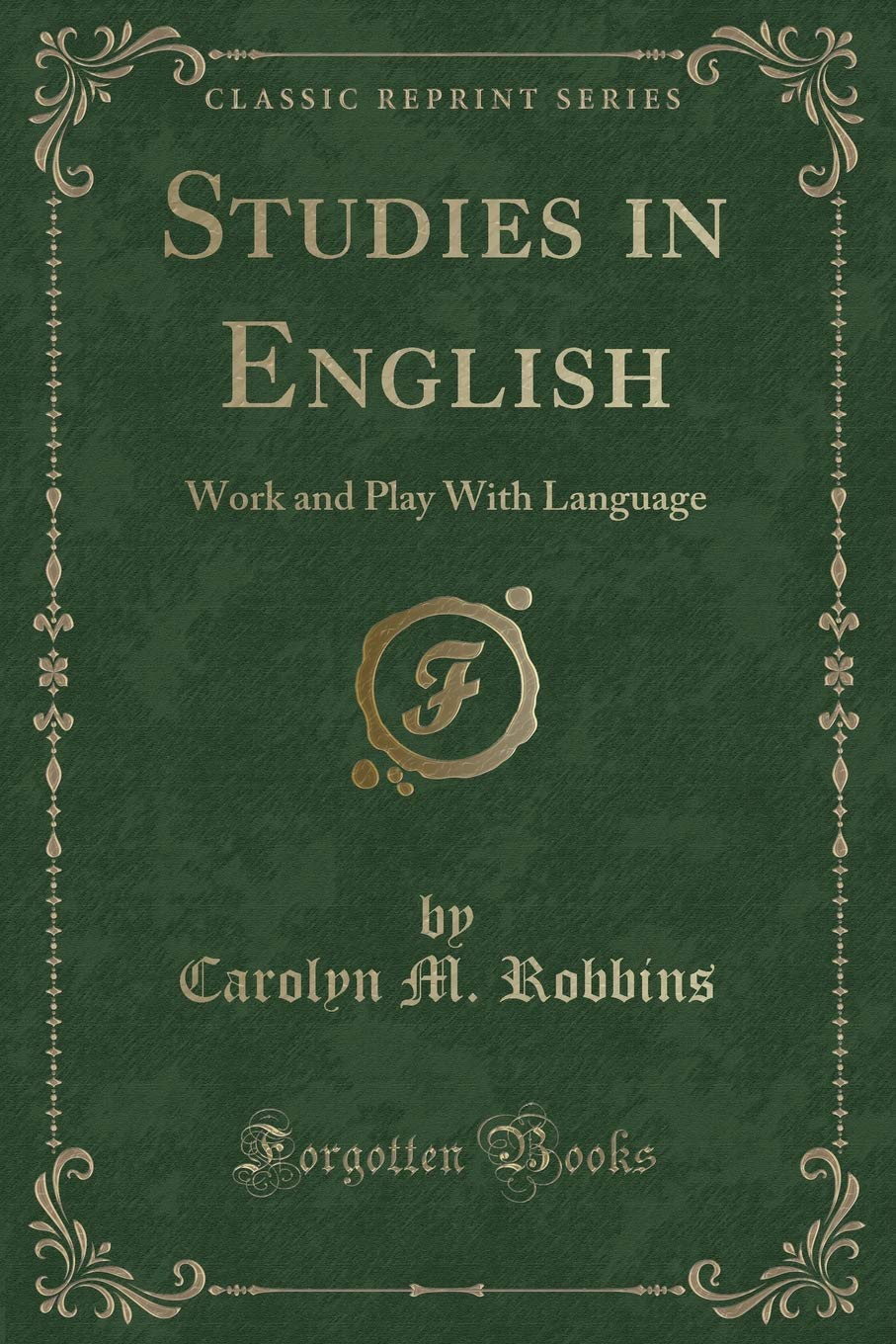 Studies in English: Work and Play With Language (Classic Reprint)