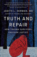 Truth And Repair: How Trauma Survivors Envision Justice