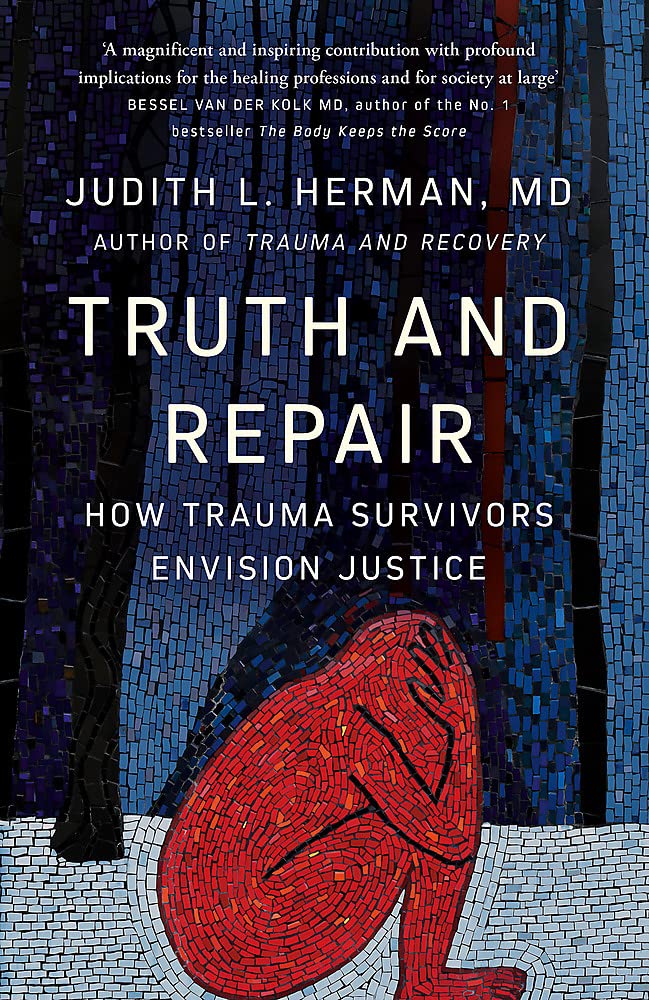 Truth And Repair: How Trauma Survivors Envision Justice