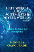 HATE SPEECH AND INCITEMENTS IN CYBER WORLD : Volume 1, Issue 4 of Brillopedia