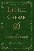 Little Caesar (Classic Reprint)