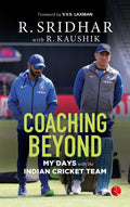 COACHING BEYOND: My Days with the Indian Cricket Team