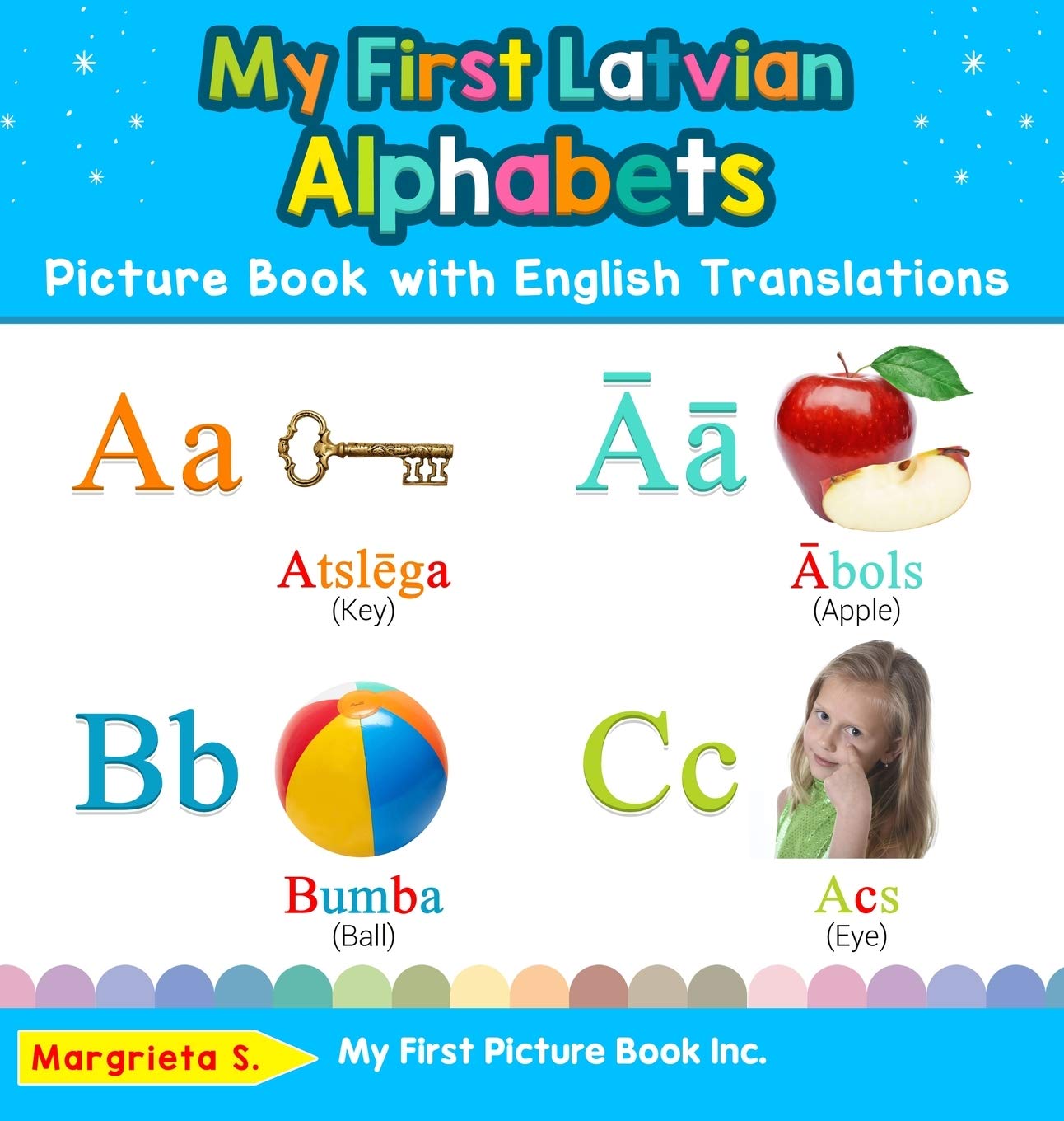 My First Latvian Alphabets Picture Book with English Translations: Bilingual Early Learning & Easy Teaching Latvian Books for Ki